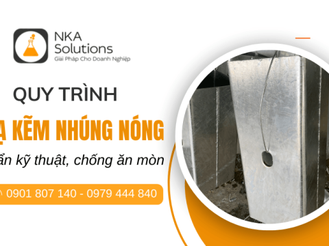 Quy trình mạ kẽm nhúng nóng tại NKA Solutions - Chuẩn kỹ thuật, chống ăn mòn hiệu quả
